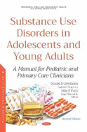 Substance Use Disorders in Adolescents and Young Adults: A Manual for Pediatric and Primary Care Clinicians