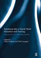 Substance Use in Social Work Education and Training: Preparing for and supporting practice