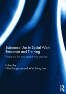 Substance Use in Social Work Education and Training: Preparing for and supporting practice