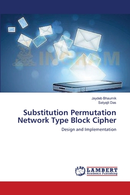 Substitution Permutation Network Type Block Cipher - Bhaumik, Jaydeb, and Das, Satyajit