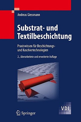 Substrat- Und Textilbeschichtung: Praxiswissen Fr Beschichtungs- Und Kaschiertechnologien - Giessmann, Andreas