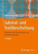 Substrat- Und Textilbeschichtung: Praxiswissen Fr Beschichtungs- Und Kaschiertechnologien