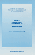 Subtech '91: Back to the Future. Papers Presented at a Conference Organized by the Society for Underwater Technology and Held in Aberdeen, UK, November 12-14, 1991