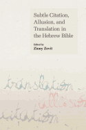 Subtle Citation, Allusion and Translation in the Hebrew Bible