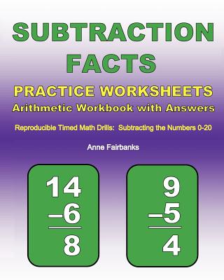 Subtraction Facts Practice Worksheets Arithmetic Workbook with Answers: Reproducible Timed Math Drills: Subtracting the Numbers 0-20 - Fairbanks, Anne