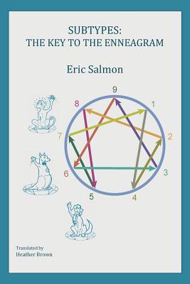 Subtypes: The Key to the Enneagram - Salmon, Eric, and Brown, Heather (Translated by)