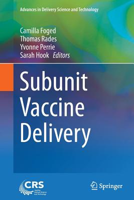 Subunit Vaccine Delivery - Foged, Camilla (Editor), and Rades, Thomas (Editor), and Perrie, Yvonne (Editor)