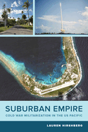 Suburban Empire: Cold War Militarization in the Us Pacific Volume 64