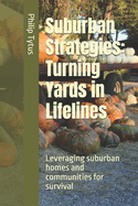 Suburban Strategies: Turning Yards in Lifelines: Leveraging suburban homes and communities for survival