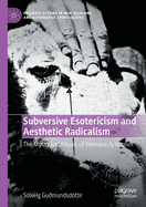 Subversive Esotericism and Aesthetic Radicalism: The Myths and Rituals of Viennese Actionism