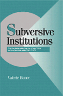 Subversive Institutions: The Design and the Destruction of Socialism and the State