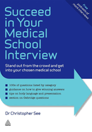 Succeed in Your Medical School Interview: Stand Out from the Crowd and Get into Your Chosen Medical School