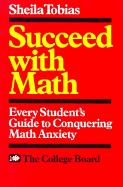 Succeed with Math: Every Student's Guide to Conquering Math Anxiety - Tobias, Sheila