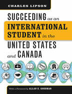 Succeeding as an International Student in the United States and Canada: (Chicago Guides to Academic Life) - Allan E. Goodman, Charles Lipson and