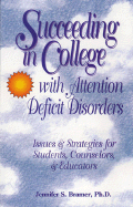 Succeeding in College with Attention Deficit Disorders: Issues & Strategies for Students, Counselors, & Educators - Bramer, Jennifer, and Bramer, PH D