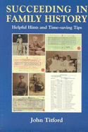 Succeeding in Family History: Helpful Hints and Timesaving Tips