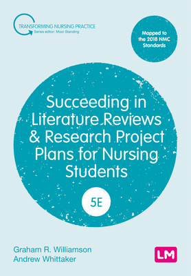 Succeeding in Literature Reviews and Research Project Plans for Nursing Students - Williamson, G.R., and Whittaker, Andrew