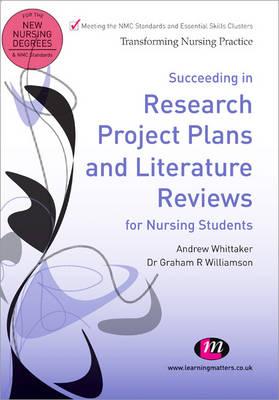 Succeeding in Research Project Plans and Literature Reviews for Nursing Students - Williamson, G.R., and Whittaker, Andrew