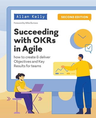 Succeeding with OKRs in Agile - Kelly, Allan