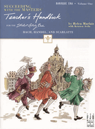 Succeeding with the Masters(r), Baroque Era, Teacher's Handbook, Volume One