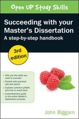 Succeeding with your Master's Dissertation: A Step-by-Step Handbook - Biggam, John