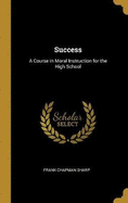 Success: A Course in Moral Instruction for the High School