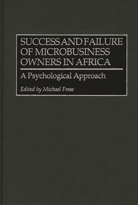 Success and Failure of Microbusiness Owners in Africa: A Psychological Approach - Frese, Michael (Editor)