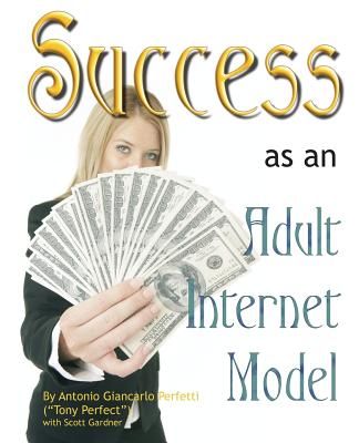 Success as an Adult Internet Model - Perfect, Tony, and Gardner, Scott