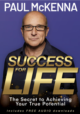 Success For Life: The Secret to Achieving Your True Potential - McKenna, Paul (Read by)