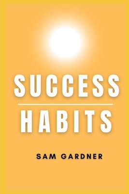 Success Habits - Gardner, Sam