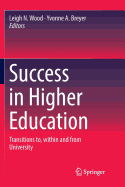 Success in Higher Education: Transitions To, Within and from University