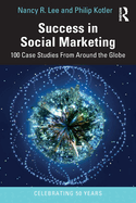 Success in Social Marketing: 100 Case Studies from Around the Globe