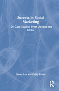 Success in Social Marketing: 100 Case Studies From Around the Globe