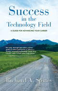 Success in the Technology Field: A Guide for Advancing Your Career