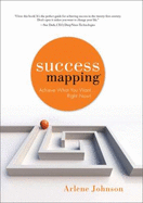 Success Mapping: Achieve What You Want...Right Now!