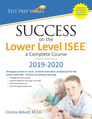 Success on the Lower Level ISEE - A Complete Course - Abbott M Ed, Christa B