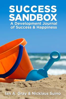 Success Sandbox: A Development Journal of Success & Happiness - Suino, Nicklaus, and Gray, Ian a