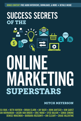 Success Secrets of the Online Marketing Superstars - Meyerson, Mitch