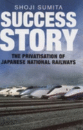 Success Story: The Privatisation of Japanese National Railways