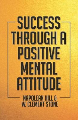 Success Through A Positive Mental Attitude - W.Clement Stone, Napolean Hill