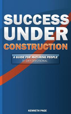 Success Under Construction: A 31 Day Devotional - Page, Kenneth R