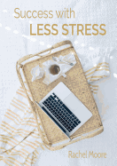 Success with Less Stress