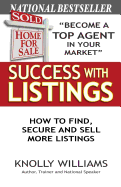 Success with Listings: How to Find, Secure and Sell More Listings