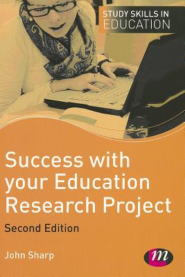 Success with your Education Research Project - Sharp, John