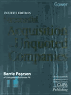 Successful Acquisition of Unquoted Companies: A Practical Guide - Pearson, Barrie