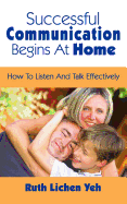 Successful Communication Begins at Home: How to Listen and Talk Effectively