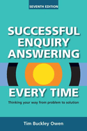 Successful Enquiry Answering Every Time: Thinking your way from problem to solution