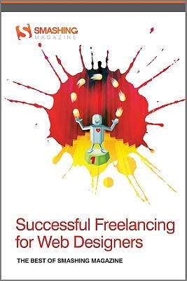 Successful Freelancing for Web Designers: The Best of Smashing Magazine - Smashing Magazine