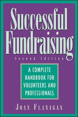 Successful Fundraising: A Complete Handbook for Volunteers and Professionals - Flanagan, Joan