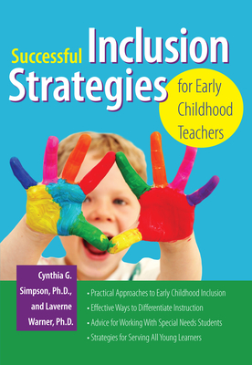 Successful Inclusion Strategies for Early Childhood Teachers - Simpson, Cynthia, and Warner, Laverne